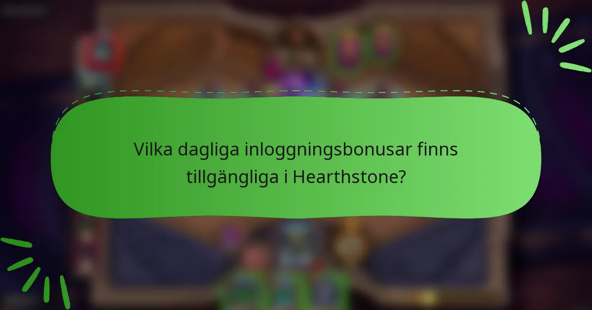 Vilka dagliga inloggningsbonusar finns tillgängliga i Hearthstone?