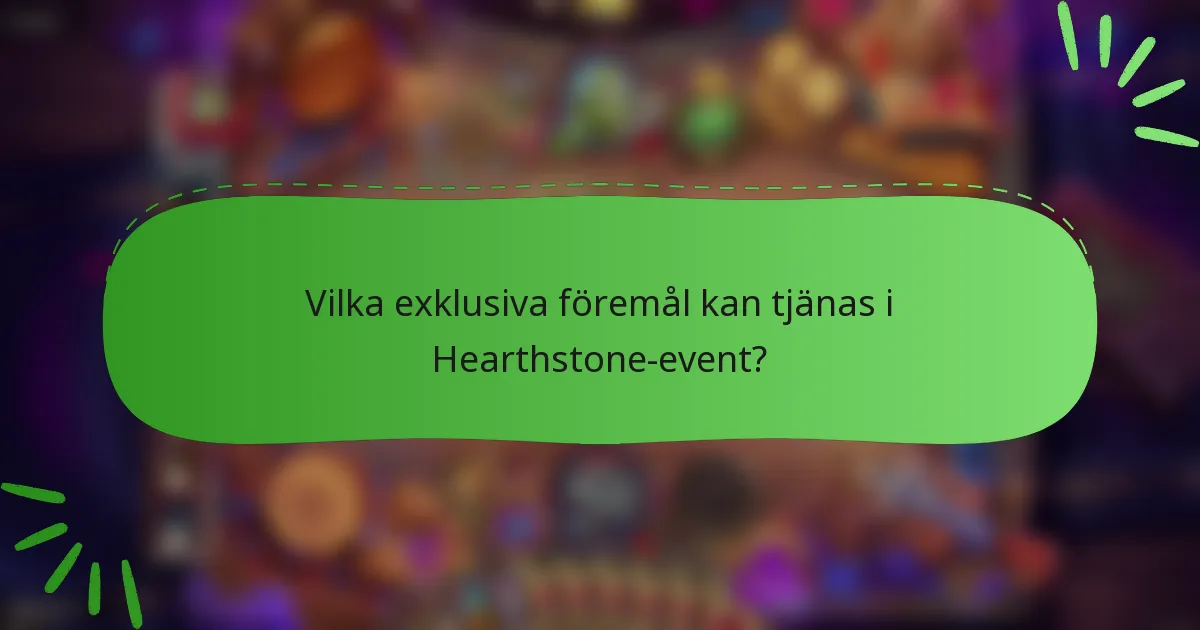 Vilka exklusiva föremål kan tjänas i Hearthstone-event?