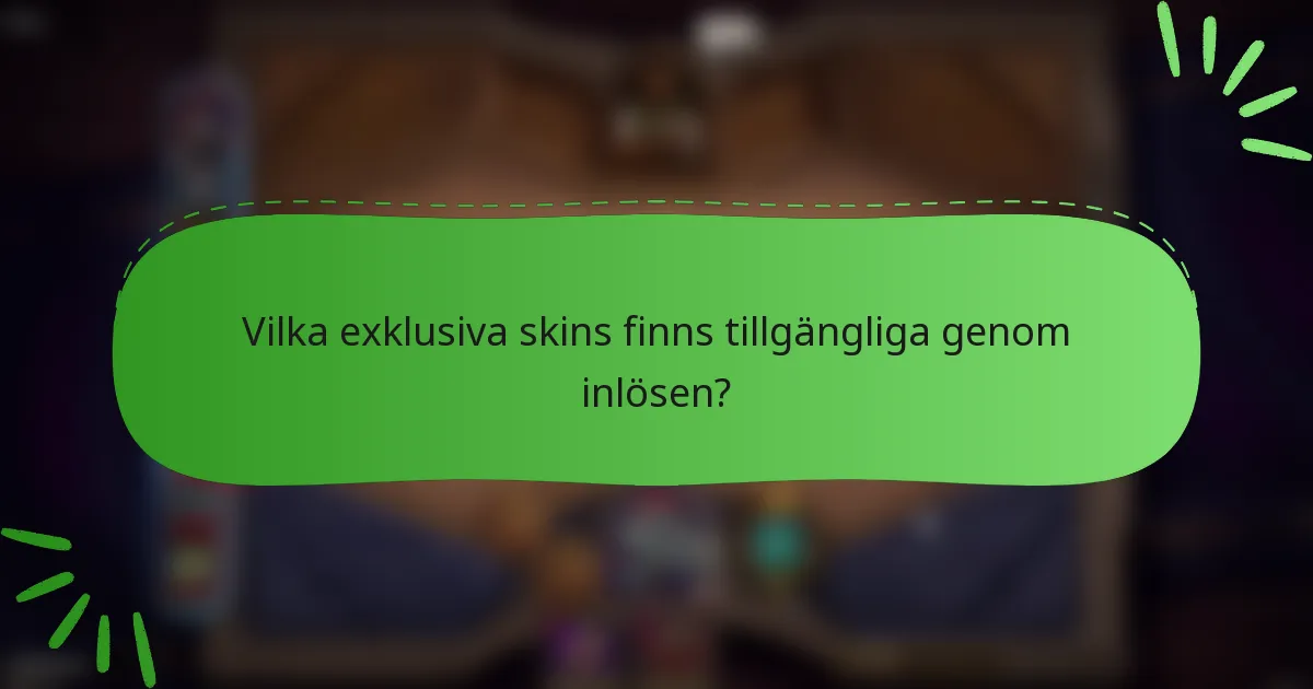 Vilka exklusiva skins finns tillgängliga genom inlösen?