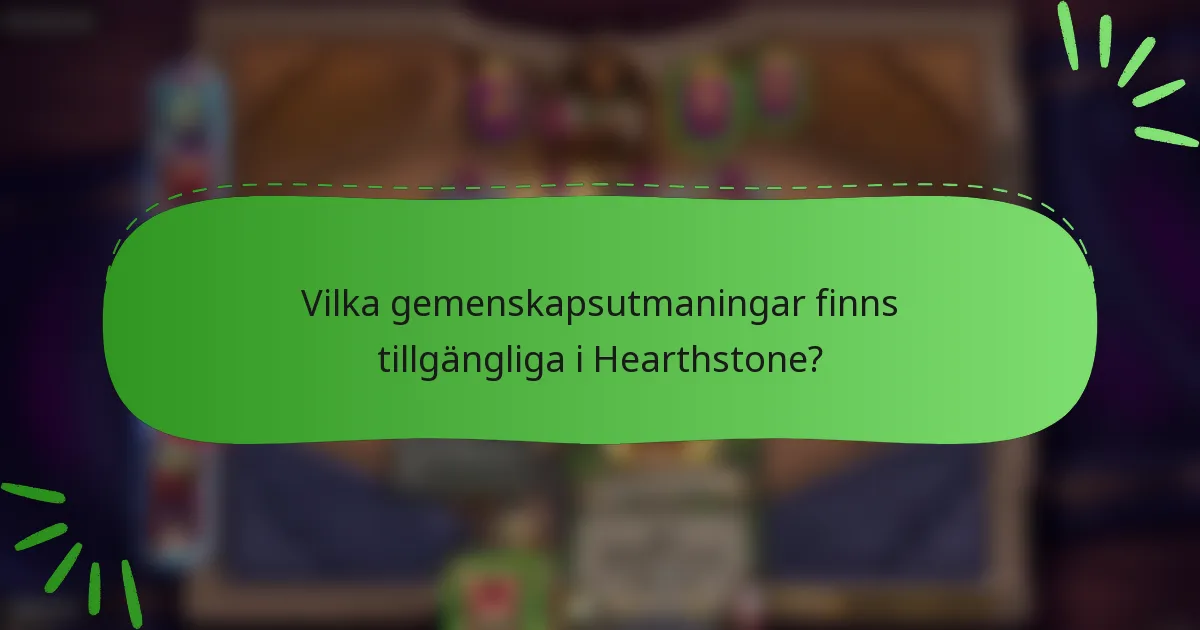 Vilka gemenskapsutmaningar finns tillgängliga i Hearthstone?