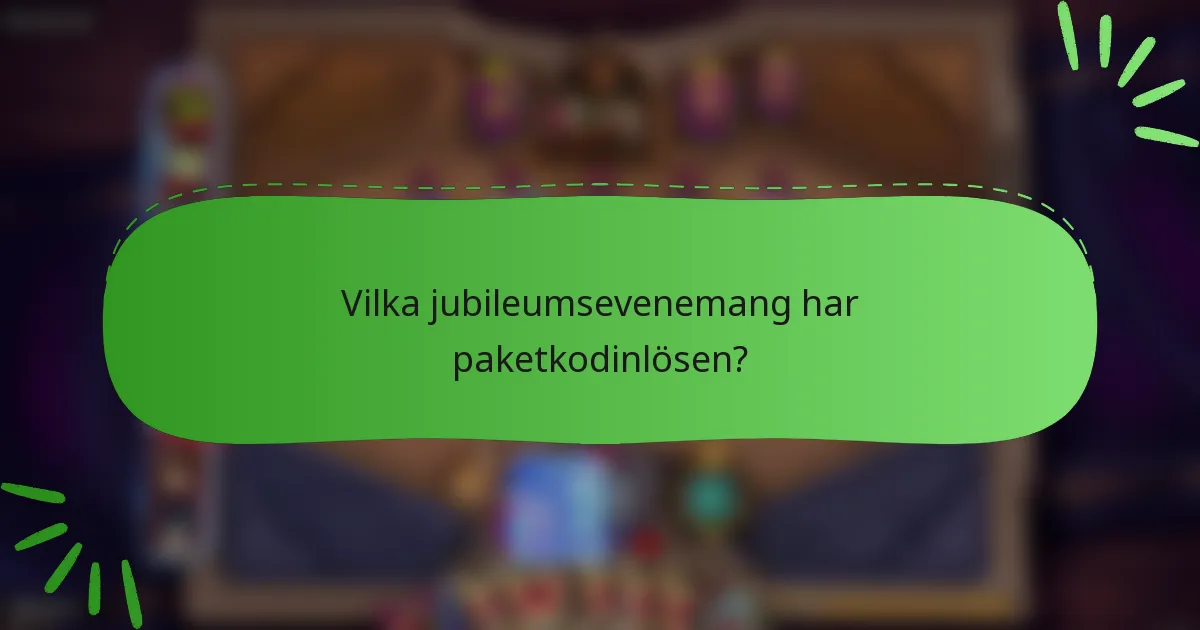 Vilka jubileumsevenemang har paketkodinlösen?