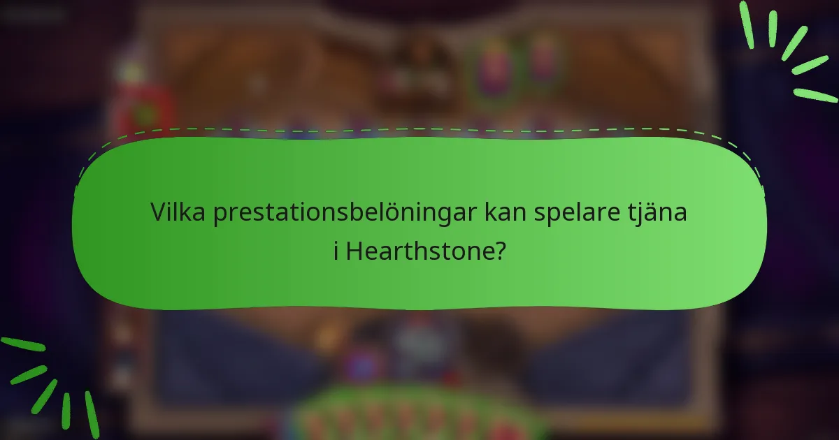 Vilka prestationsbelöningar kan spelare tjäna i Hearthstone?