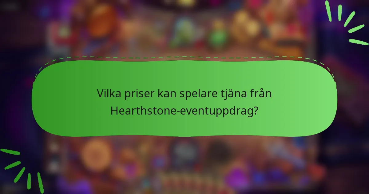 Vilka priser kan spelare tjäna från Hearthstone-eventuppdrag?