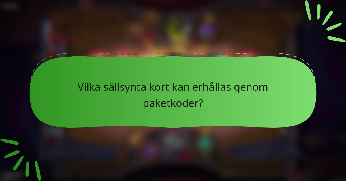 Vilka sällsynta kort kan erhållas genom paketkoder?