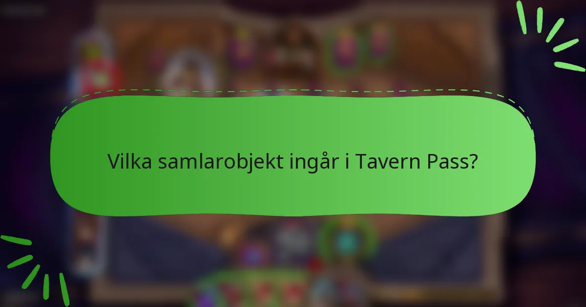 Vilka samlarobjekt ingår i Tavern Pass?