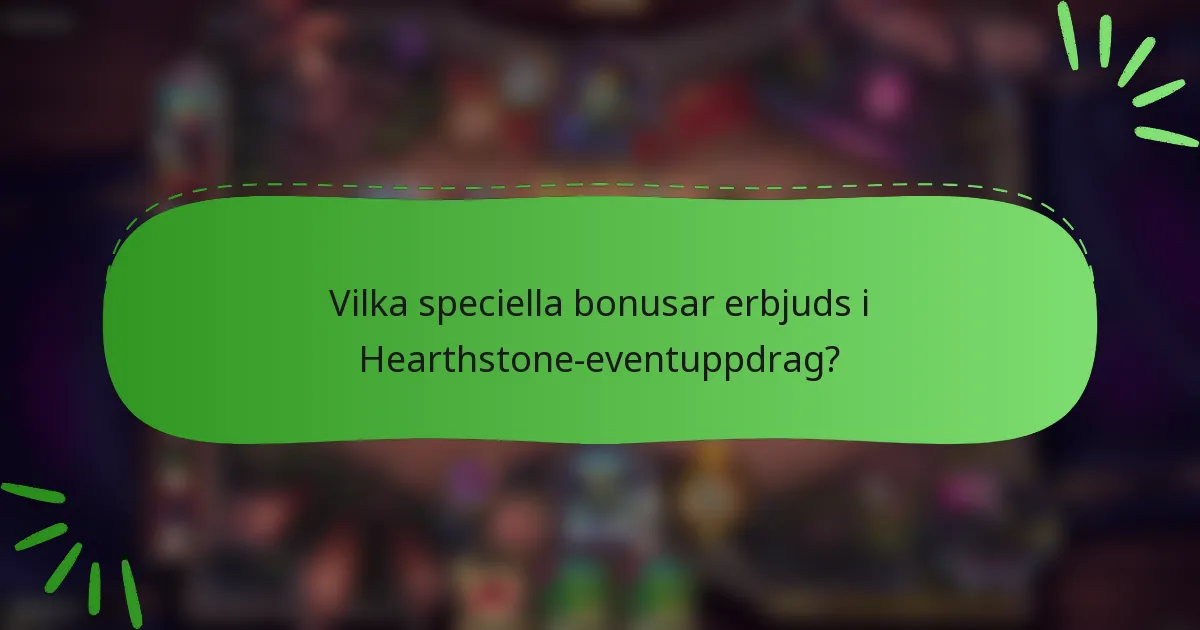 Vilka speciella bonusar erbjuds i Hearthstone-eventuppdrag?