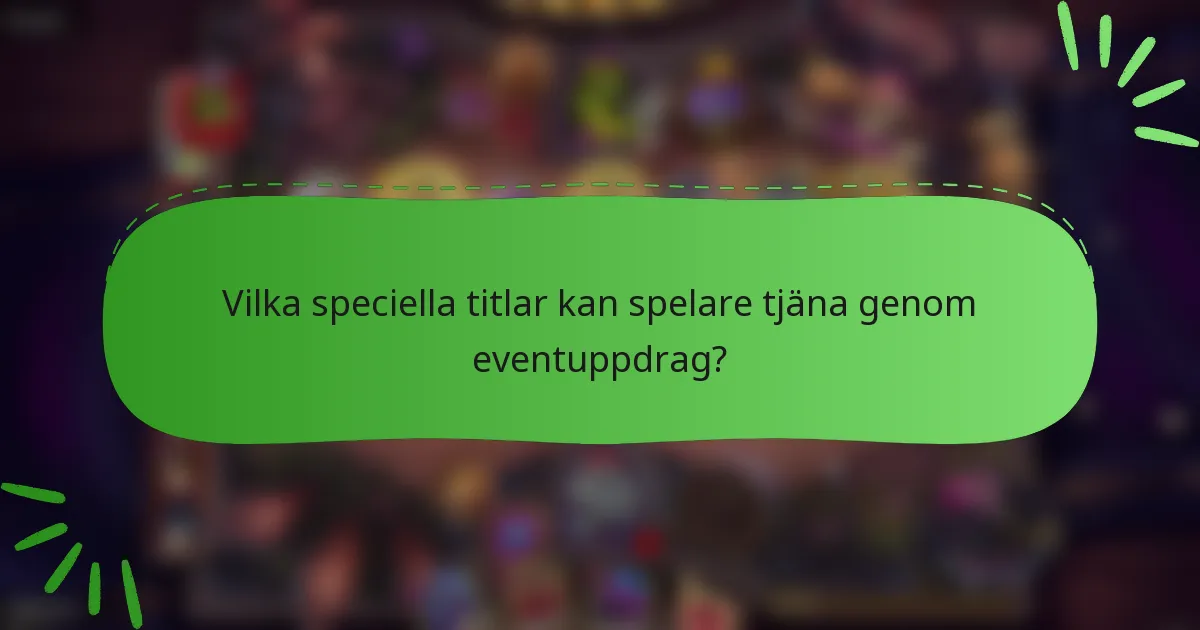 Vilka speciella titlar kan spelare tjäna genom eventuppdrag?