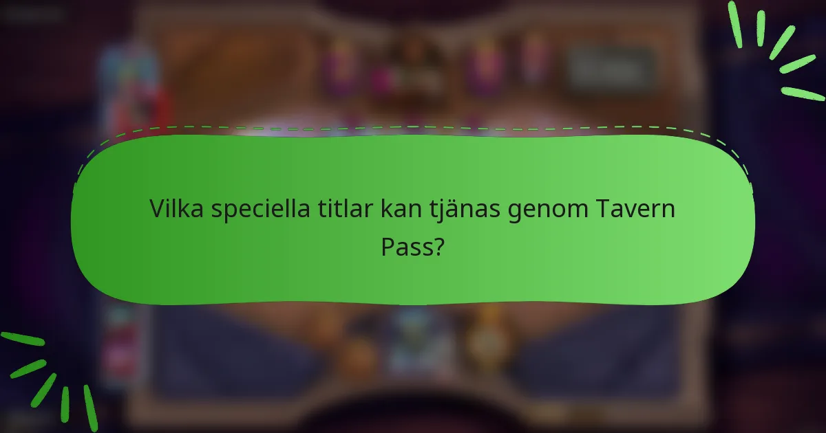 Vilka speciella titlar kan tjänas genom Tavern Pass?