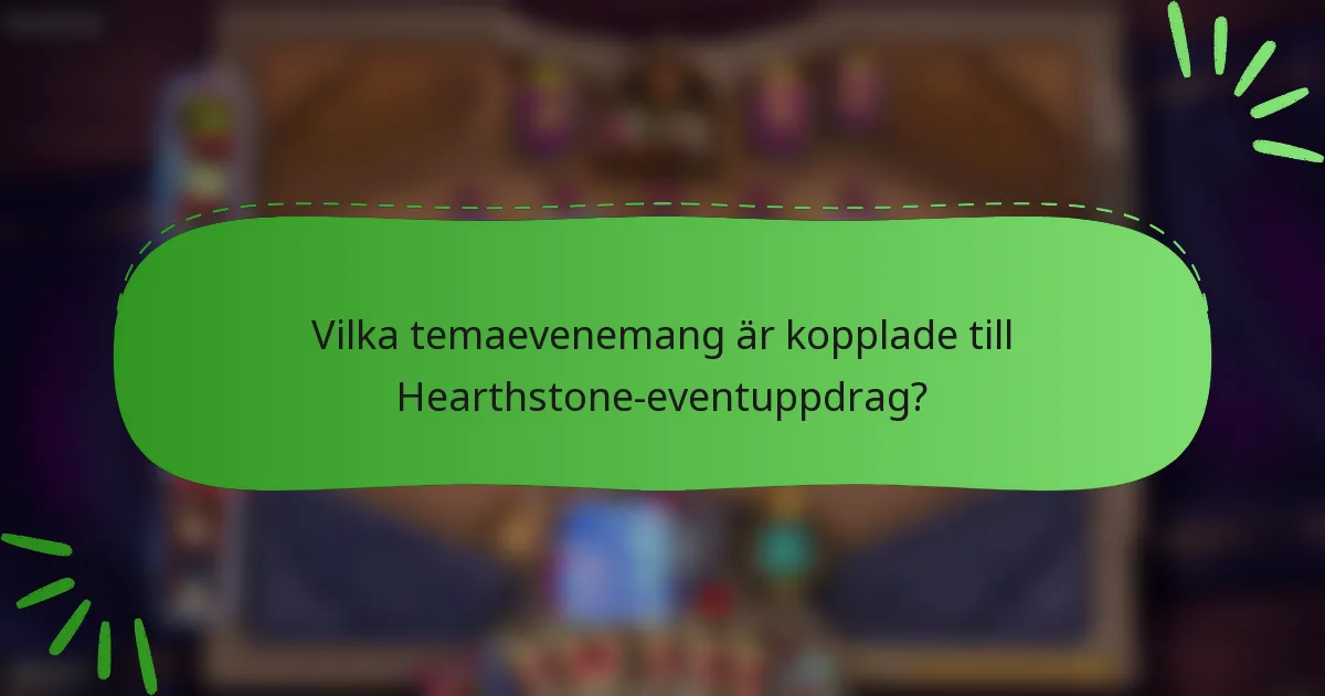 Vilka temaevenemang är kopplade till Hearthstone-eventuppdrag?