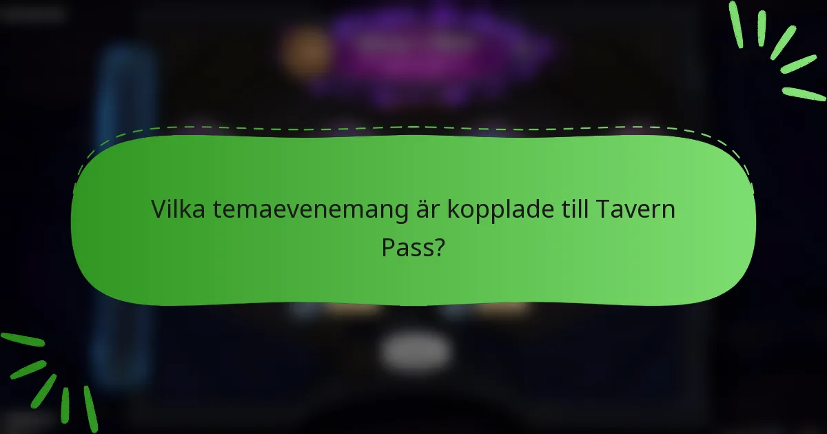 Vilka temaevenemang är kopplade till Tavern Pass?
