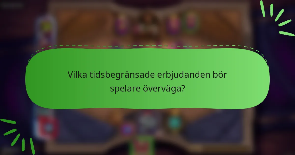 Vilka tidsbegränsade erbjudanden bör spelare överväga?