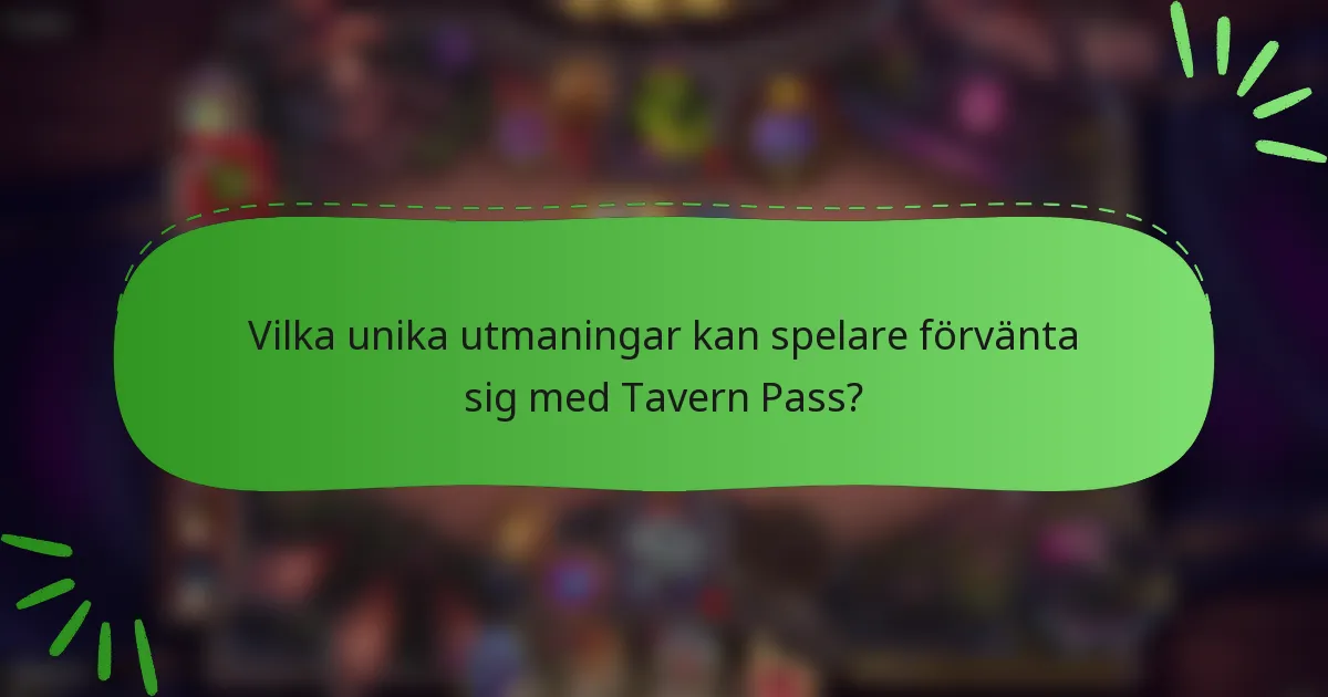 Vilka unika utmaningar kan spelare förvänta sig med Tavern Pass?