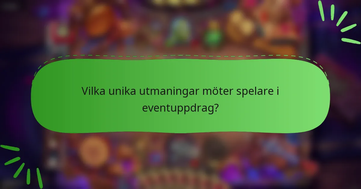 Vilka unika utmaningar möter spelare i eventuppdrag?