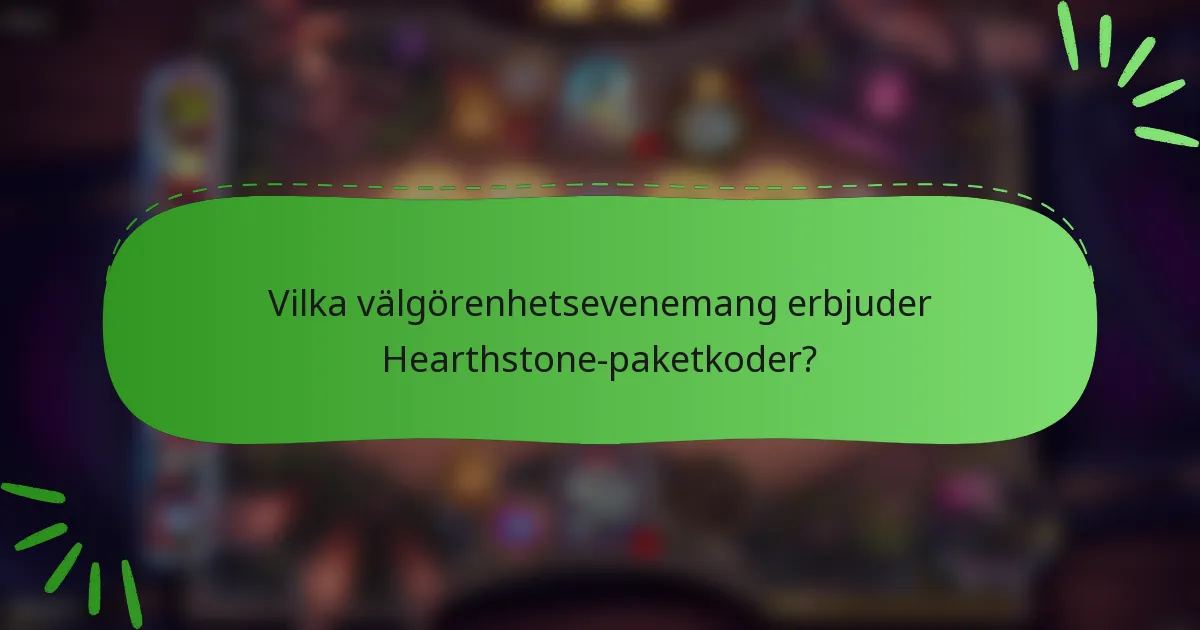 Vilka välgörenhetsevenemang erbjuder Hearthstone-paketkoder?