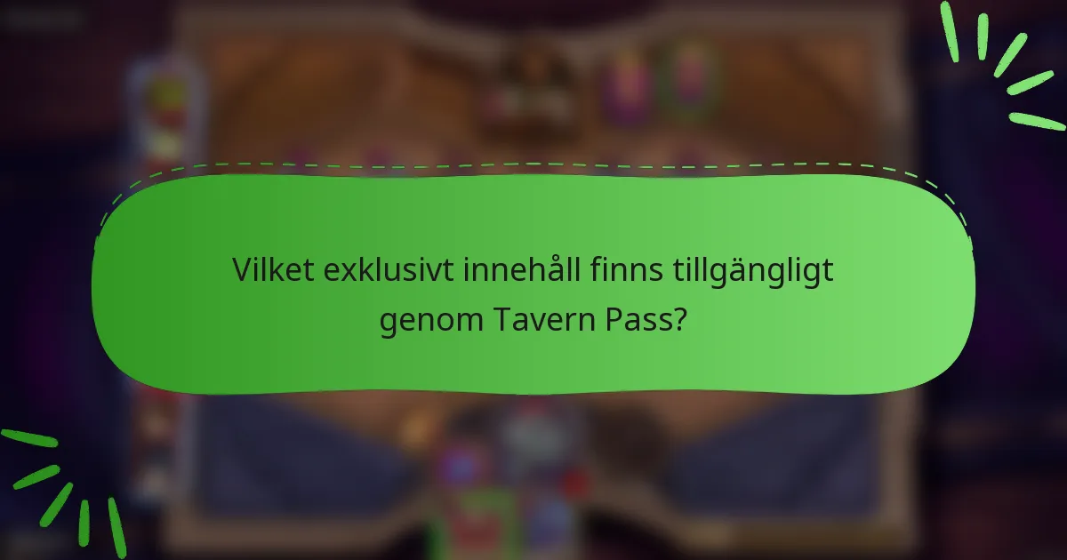 Vilket exklusivt innehåll finns tillgängligt genom Tavern Pass?